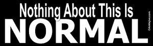 NICHTS DARAN IST NORMAL - Anti-Trump, Anti-GOP Laptop/Fenster/Stoßstange Aufkleber - Bild 1 von 1