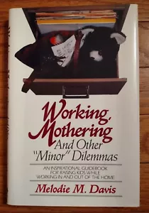 WORKING, MOTHERING AND OTHER "MINOR" DILEMMAS by Melodie M. Davis - Hardback - Imagen 1 de 6