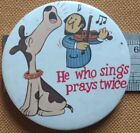 Vintage Pin Badge Who Prays Sings Twice - Dog Violin 