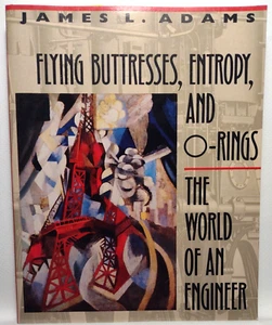 Flying Buttresses, Entropy, and O-Rings: The World of an Engineer by James Adams - Picture 1 of 12