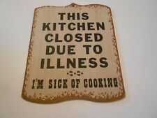 THIS KITCHEN CLOSED DUE TO ILLNESS WOOD PLAQUE 7" X 9"