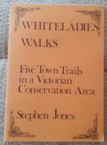 WHITELADIES WALKS: 5 Town Trails in a Victorian Conservation Area. Stephen Jones - Picture 1 of 2