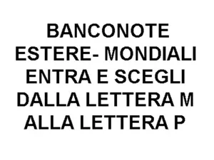 BANCONOTE ESTERE-MONDIALI ENTRA E SCEGLI NAZIONI DALLA LETTERA M ALLA LETTERA P - Imagen 1 de 203