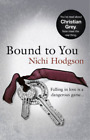 Bound to You: Falling in Love is a Dangerous Game..., Hodgson, Nichi, Used; Good