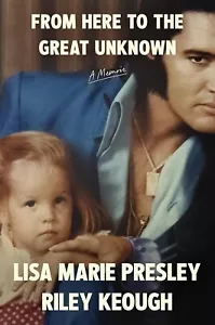 From Here to the Great Unknown: A Memoir: The Autobiography by Lisa Marie Presle - Picture 1 of 1