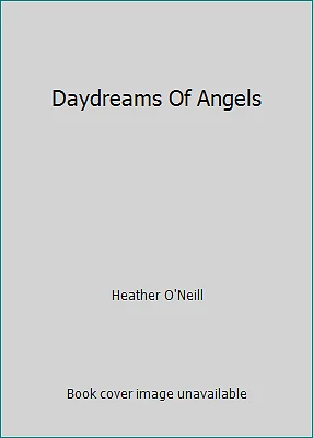 Daydreams Of Angels by Heather O'Neill - Image 1 of 1