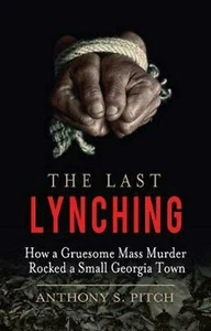 "The Last Lynching" von Anthony S. Pitch 1. Auflage / Print HC - Bild 1 von 1