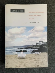 Leaving Art: Writings on Performance, Politics, & Publics, 74-07 by Suzanne Lacy - Picture 1 of 3