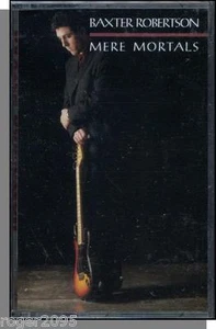 Baxter Robertson - Mere Mortals - New, Sealed, Rare 1988 Cassette Tape! - Imagen 1 de 2