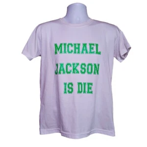 Michael Jackson Is Die T-Shirt size Medium Streetwear - Picture 1 of 4