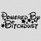 POWERED BY BITCH DUST FUNNY JDM VINYL DECAL STICKER CAR TRUCK SUV LAPTOP MOM
