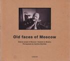 Old faces of Moscow : eldery people in Moscow / ouderen in Moskou. Caroline Schr