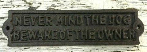 NEVERMIND THE DOG BEWARE OF THE OWNER cast iron sign plaque wall decor Cover