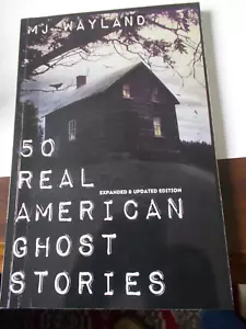 50 Real American Ghost Stories, Expanded & Updated Edition, 2023, MJ Wayland - Imagen 1 de 4
