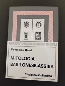 Domenico Bassi " MITOLOGIA BABILONESE- ASSIRA " TEOGONIA- COSMOGONIA- DIVINITÀ - Foto 1 di 2