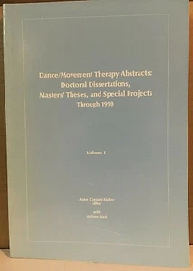 DANCE MOVEMENT THERAPY ABSTRACTS DOCTORAL DISSERTATIONS MASTERS THESES Vol. 1 - Picture 1 of 1