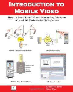 INTRODUCTION TO MOBILE VIDEO, HOW TO SEND LIVE TV AND By Lawrence Harte
