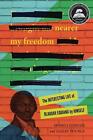 Nearer My Freedom: The Interesting Life of Olaudah Equiano by Himself by Monica 