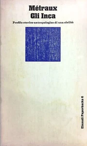 (Antropologia) A. Métraux - GLI INCA - I EDIZIONE - Einaudi 1969 - Imagen 1 de 1