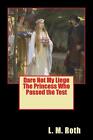 Dare Not My Liege The Princess Who Passed the Test by L.M. Roth (English) Paperb