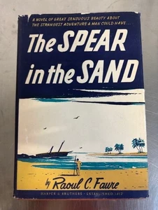 The Spear in the Sand by Raoul C. Faure, 1946 HCDJ, 1st ed. Adventure Novel - Picture 1 of 1
