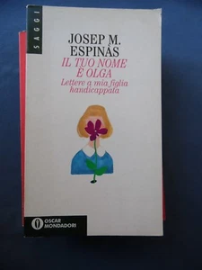 JOSEP M.ESPINAS-IL TUO NOME E' OLGA-LETTERE A MIA FIGLIA HANDICAPPATA - Picture 1 of 1