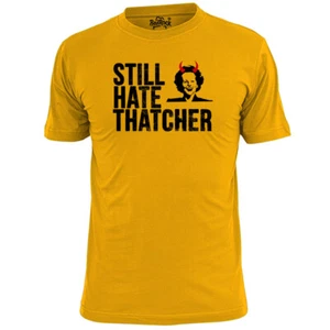 Camiseta para hombre Still Hate Thatcher política partido laborista anti conservadora - Imagen 1 de 3