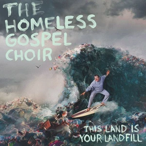 The Homeless Gospel Choir This Land Is Your Landfill (CD) Album - Imagen 1 de 1