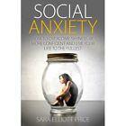 Social Anxiety: How To Overcome Shyness, Be More Confid - Paperback New Price, S
