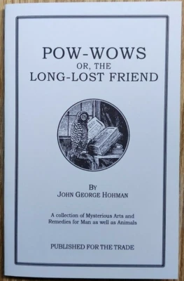 Pow-Wows or the Long Lost Friend by John George Hohman (Folk remedies)