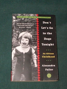 Don't Let's Go to the Dogs Tonight, An African Childhood, Alexandra Fuller 2003 - Picture 1 of 1