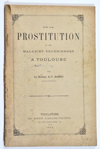Dr. Babou : DE LA PROSTITUTION et des MALADIES VENERIENNES A TOULOUSE. 1904 - Picture 1 of 1