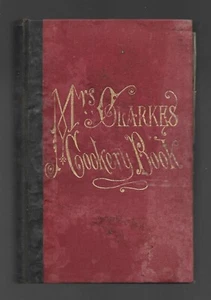 Mrs. Clarke's Cookery Book, 1400 receipts, The Grip Printing & Publishing, 1883 - Picture 1 of 7
