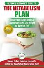 Metabolism Plan: The Ultimate Beginner's Metabolism Plan Diet Guide to Restore Y