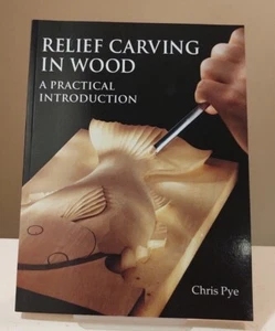 RELIEF CARVING IN WOOD: A PRACTICAL INTRODUCTION by Chris Pye - Imagen 1 de 3