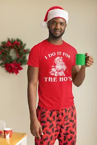 I DO IT FOR THE HO'S - Funny Santa Christmas Sweat Shirts Hoody's or T Shirt - Picture 1 of 15