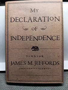 My Declaration of Independence By Senator James M. Jeffords Hardback Book - Foto 1 di 2