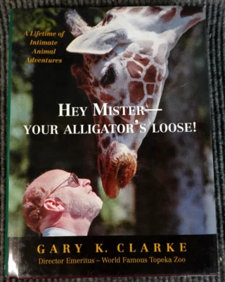 Hey Mister Your Alligator’s Loose Gary K Clarke SIGNED 1st Edition Topeka Zoo KS - Image 1 of 4