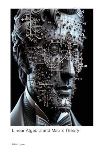 Linear Algebra and Matrix Theory - Upton, Adam - Image 1 of 1