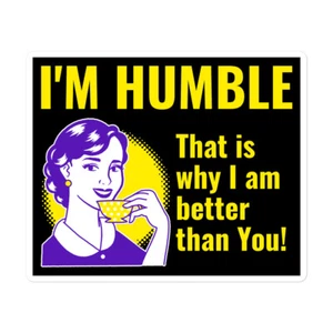 "I'm Humble – That's Why I'm Better Than You" Retro Vinyl Sticker | Funny - Picture 1 of 4