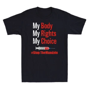 My Body My Rights My Choice Stop The Mandate Funny Vaccine Quotes Men's T-Shirt - Picture 1 of 4
