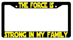The Force Is Strong In My Family Black Plastic License Plate Frame Star Wars - Picture 1 of 1