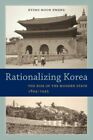 Rationalizing Korea : The Rise of the Modern State, 1894-1945, Paperback by H...