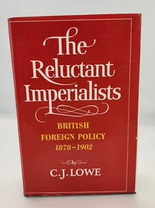 The Reluctant Imperialists: British Foreign Policy 1878-1902 1st American ed HC - Picture 1 of 17