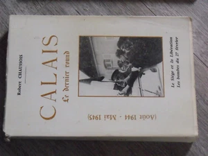 16$$ Livre Robert Chaussois CALAIS Le Dernier Round 08/1944-05/1945 Bombe 27/02 - Imagen 1 de 1
