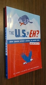 U. S. of EH? : How Canada Secretly Controls the United States and Why That's... - Picture 1 of 7
