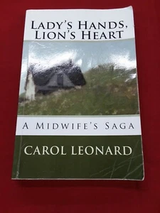 Ladys Hands Lions Heart A Midwifes Saga By Carol Leonard USED GOOD - Picture 1 of 4