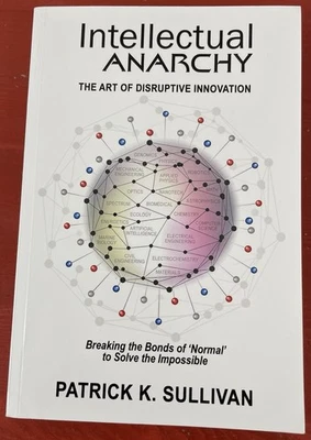 Intellectual Anarchy: The Art of Disruptive Innovation by Patrick K. Sullivan PB - Image 1 of 4