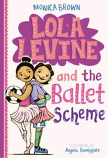 Monica Brown Lola Levine And The Ballet Scheme (Paperback) Lola Levine