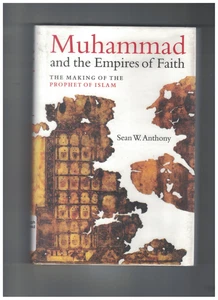 Muhammad and the Empires of Faith Making of the Prophet of Islam by Sean Anthony - Picture 1 of 2